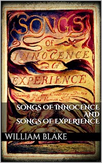 Songs of Innocence and Songs of Experience - William Blake - E-Book