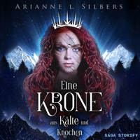 Eine Krone aus Kälte und Knochen - Arianne L. Silbers - Hörbuch