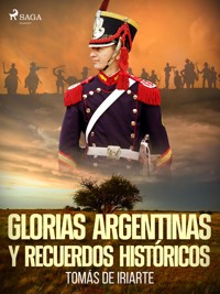 Glorias argentinas y recuerdos históricos - Tomás De Iriarte - E-Book
