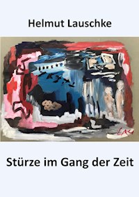 Stürze im Gang der Zeit - Helmut Lauschke - E-Book