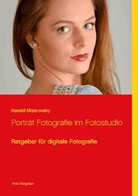 Porträt Fotografie im Fotostudio - Harald Mizerovsky - E-Book