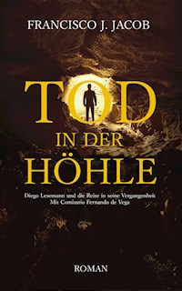 TOD IN DER HÖHLE - Francisco J. Jacob - E-Book