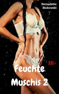 Feuchte Muschis 2 - Bernadette Binkowski - E-Book
