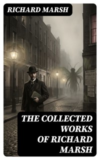 The Collected Works of Richard Marsh - Marsh Richard - E-Book