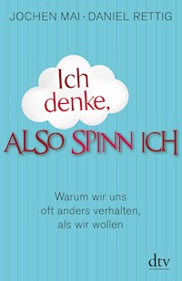 Ich denke, also spinn ich - Jochen Mai - E-Book