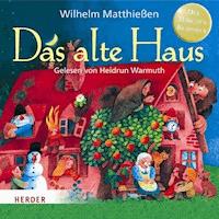 Das alte Haus - Wilhelm Matthießen - Hörbuch