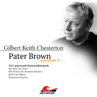 Pater Brown, Edition 9: Vier Spannende Kriminalhörspiele - "Pater Brown" (ungekürzt) - Gilbert Keith Chesterton - Hörbuch