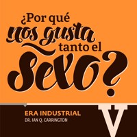¿Por qué nos gusta tanto el sexo? Era Industrial V - María del Pilar Montes de Oca - Hörbuch