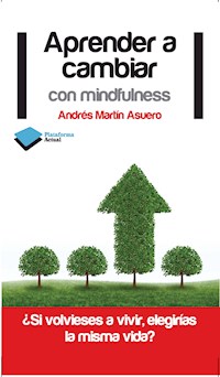 Aprender a cambiar con mindfulness - Andrés Martín Asuero - E-Book