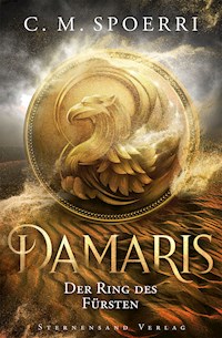 Damaris (Band 2): Der Ring des Fürsten - C. M. Spoerri - E-Book