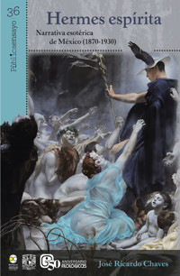 Hermes espírita: Narrativa esotérica de México (1870-1930) - José Ricardo Chaves - E-Book