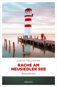Rache am Neusiedler See - Lukas Pellmann - E-Book