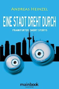 Eine Stadt dreht durch - Andreas Heinzel - E-Book