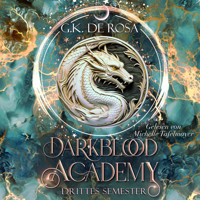 Darkblood Academy Drittes Semester - Fantasy Hörbücher - G.K. DeRosa - Hörbuch