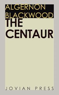 The Centaur - Algernon Blackwood - E-Book