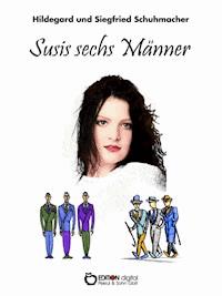 Susis sechs Männer - Hildegard Schumacher - E-Book