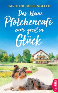 Das kleine Pfötchencafé zum großen Glück - Caroline Messingfeld - E-Book