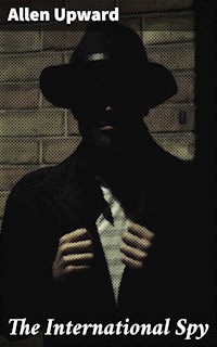 The International Spy - Allen Upward - E-Book