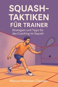 Squash-Taktiken für Trainer - Marcus PC Petersen - Clausen - E-Book