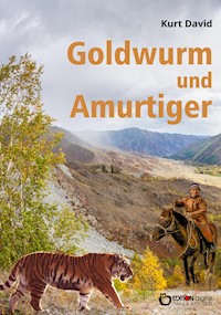 Goldwurm und Amurtiger - Kurt David - E-Book