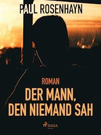 Der Mann, den niemand sah - Paul Rosenhayn - E-Book