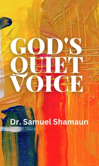 God's Quiet Voice - Dr. Samuel Shamaun - E-Book