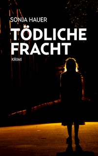 Tödliche Fracht - Sonja Hauer - E-Book