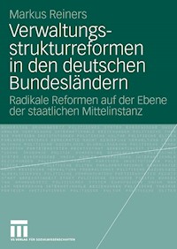 Verwaltungsstrukturreformen in den deutschen Bundesländern - Markus Reiners - E-Book