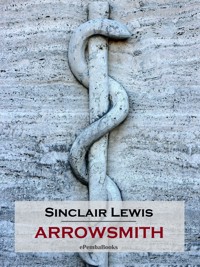 Arrowsmith (Annotated) - Sinclair Lewis - E-Book