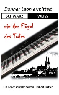 Donner Leon ermittelt: SCHWARZ-WEISS wie der Flügel des Todes - Herbert Fritsch - E-Book