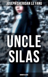 Uncle Silas (Horror Classic) - Joseph Sheridan Le Fanu - E-Book