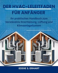 Der HVAC-Leitfaden für Anfänger - Eddie S. Erhart - E-Book