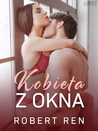 Kobieta z okna – opowiadanie erotyczne - Robert Ren - E-Book