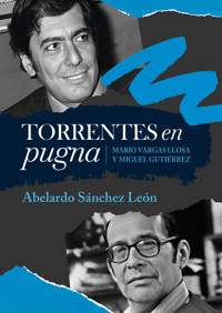 Torrentes en pugna: Mario Vargas Llosa y Miguel Gutiérrez - Abelardo Sánchez León - E-Book