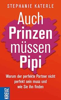 Auch Prinzen müssen Pipi - Stephanie Katerle - E-Book