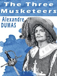 The Three Musketeers - Alexandre Dumas - Dumas Alexandre - E-Book
