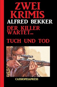 Zwei Krimis. Der Killer wartet. Tuch und Tod - Alfred Bekker - E-Book