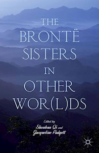 The Brontë Sisters in Other Wor(l)ds -  - E-Book