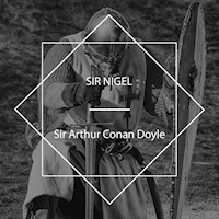 Sir Nigel - Sir Arthur Conan Doyle - Hörbuch
