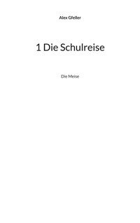 1 Die Schulreise - Alex Gfeller - E-Book