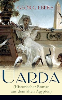 Uarda (Historischer Roman aus dem alten Ägypten) - Georg Ebers - E-Book