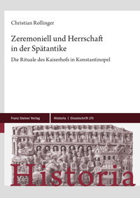 Zeremoniell und Herrschaft in der Spätantike - Christian Rollinger - E-Book