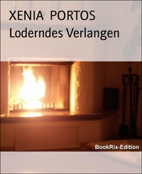 Loderndes Verlangen - XENIA PORTOS - E-Book