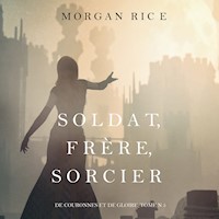 Soldat, Frère, Sorcier (De Couronnes et de Gloire, Tome n 5) - Morgan Rice - Hörbuch