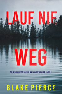 Lauf Nie Weg (Ein spannungsgeladener May Moore Thriller - Band 1) - Blake Pierce - E-Book