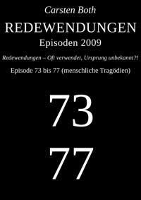 Redewendungen: Episoden 2009 – Episode 73 bis 77 (menschliche Tragödien) - Carsten Both - E-Book