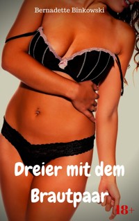 Dreier mit dem Brautpaar - Bernadette Binkowski - E-Book