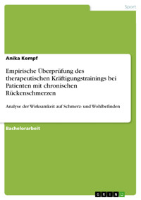 Empirische Überprüfung des therapeutischen Kräftigungstrainings bei Patienten mit chronischen Rückenschmerzen - Anika Kempf - E-Book