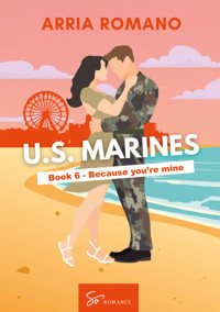 US. Marines Book 6 - Because You're Mine - Romano Arria - E-Book
