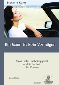 Ein Mann ist kein Vermögen - Stefanie Kühn - E-Book